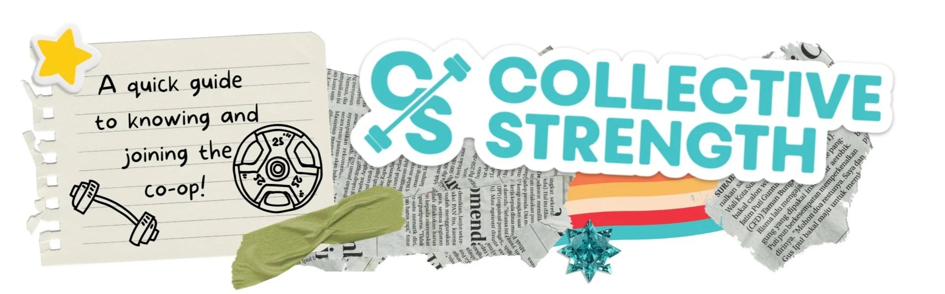 Graphic with text 'Collective Strength' and 'A quick guide to knowing and joining the co-op!' on a notebook page with illustrations of a dumbbell and weight plate. Surrounded by torn newspaper and colorful elements.